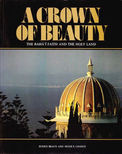 Beispielbild fr A crown of beauty: The Baha 'i faith and the Holy Land zum Verkauf von HPB-Red