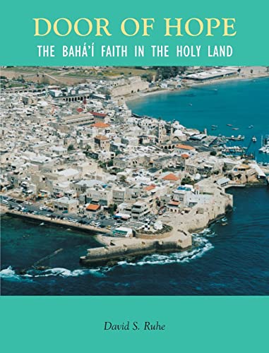 Stock image for Door of Hope : A Century of the Baha'I Faith in the Holy Land for sale by GreatBookPrices