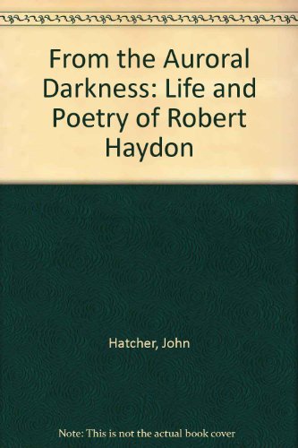 9780853981886: From the Auroral Darkness: Life and Poetry of Robert Haydon
