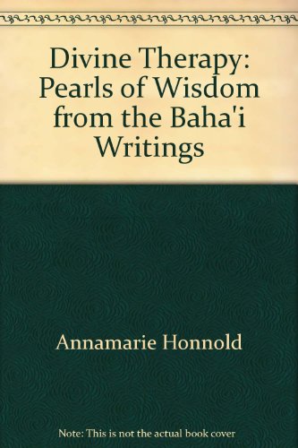 9780853982364: Divine Therapy: Pearls of Wisdom from the Baha'i Writings by Annamarie Honnold