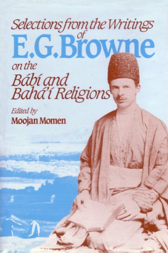 9780853982463: Selections from the Writings of E.G.Browne on the Babi and Baha'i Religions