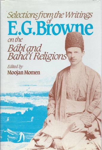 9780853982470: Selections from the Writings of E. G. Browne on the Babi and Baha'i Religions