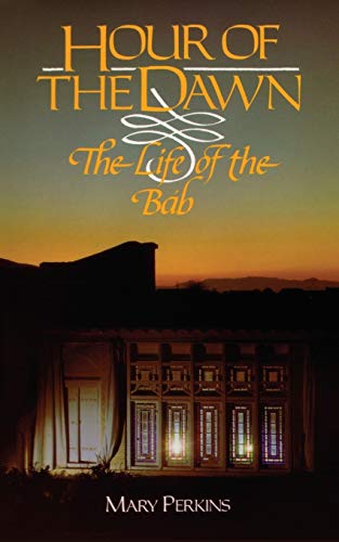 9780853982524: Hour Of The Dawn: The Life Of The Bab