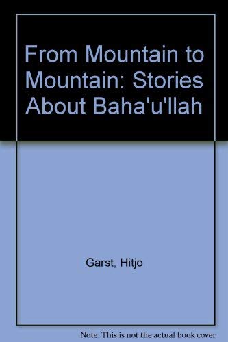 Stock image for From Mountain to Mountain: Stories About Baha'u'llah for sale by Adventures Underground