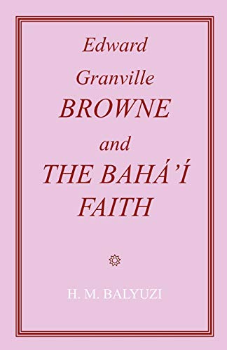 Stock image for Edward Granville Browne and the Bahai Faith for sale by Better World Books