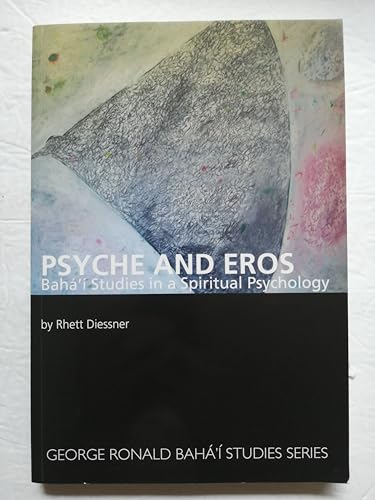 Imagen de archivo de Psyche and Eros: Bahai Studies in a Spiritual Psychology a la venta por Zoom Books Company