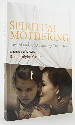 Imagen de archivo de Spiritual Mothering: Toward an Ever-Advancing Civilization a la venta por SecondSale