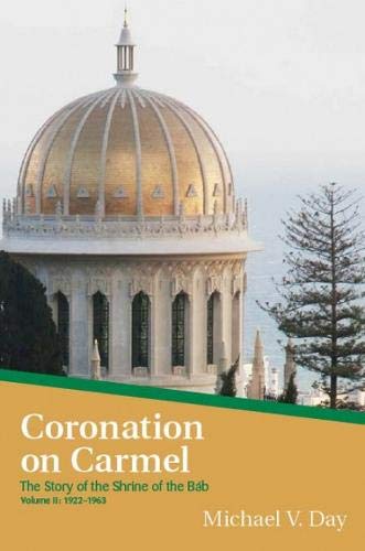 Beispielbild fr Coronation On Carmel: The Story of the Shrine of the Báb Volume II: 1922"1963 zum Verkauf von WorldofBooks