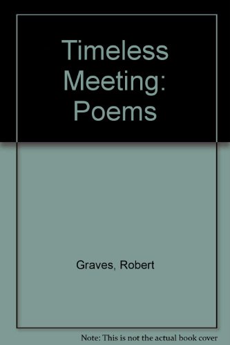 Imagen de archivo de Timeless Meeting: Poems Graves, Robert a la venta por Gareth Roberts