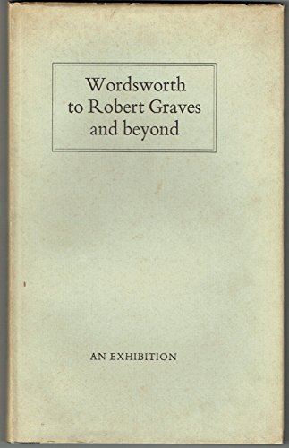 Beispielbild fr Wordsworth to Robert Graves and Beyond: An Exhibition zum Verkauf von PsychoBabel & Skoob Books