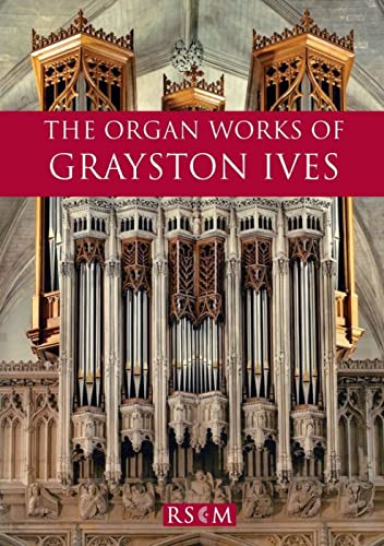 Imagen de archivo de The Organ Works of Grayston Ives a la venta por Revaluation Books