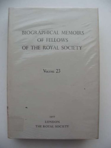 Biographical Memoirs of Fellows of the Royal Society Volume 23