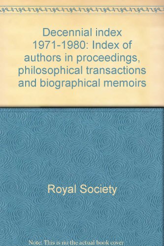 Stock image for Decennial Index, 1971-1980. Index of Authors in Proceedings Philosophical Transactions and Biographical Memoirs for sale by Zubal-Books, Since 1961