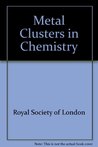 Metal clusters in chemistry: Proceedings of a Royal Society discussion meeting held on 20 and 21 May 1982 (9780854032044) by Jack R. Lewis