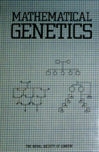 Mathematical genetics: Proceedings of a Royal Society discussion meeting held on 20 April 1983 (9780854032198) by Royal Society (Great Britain)