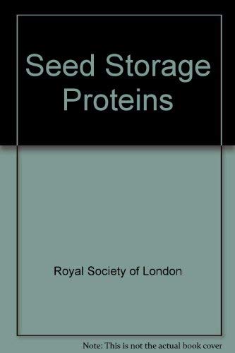 Seed storage proteins: Proceedings of a Royal Society discussion meeting held on 8 and 9 June, 1983 (9780854032259) by Royal Society (Great Britain)