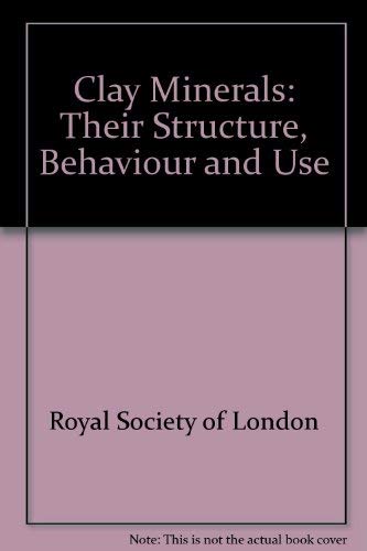 9780854032327: Clay Minerals: Their Structure, Behaviour and Use