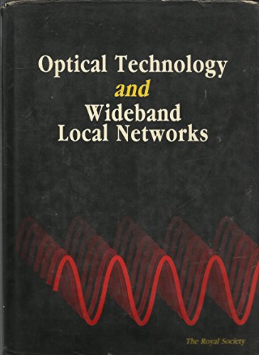 Stock image for Optical Technology and Wideband Local Networks: Proceedings of a Royal Society Discussion Meeting Held on 29 and 30 June, 1988 for sale by Mispah books