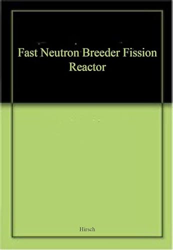 The Fast Neutron Breeder Fission Reactor: Proceedings of a Royal Society Discussion Meeting Held on 24 and 25 May 1989 (9780854034123) by Hirsch, Peter; Marsham, T. N.; Pease, R. S.; Eyre, B. L.