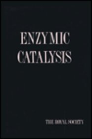 Beispielbild fr ENZYMIC CATALYSIS: PROCEEDINGS OF A ROYAL SOCIETY DISCUSSION MEETING HELD ON 5 AND 6 DECEMBER 1990. zum Verkauf von Cambridge Rare Books