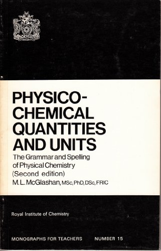 Physicochemical Quantities and Units: Grammar and Spelling of Physical Chemistry (9780854040124) by Mcglashan, M L