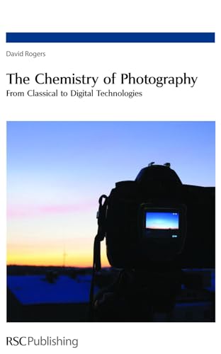 THE CHEMISTRY OF PHOTOGRAPHY FROM CLASSICAL TO DIGITAL TECHNOLOGIES