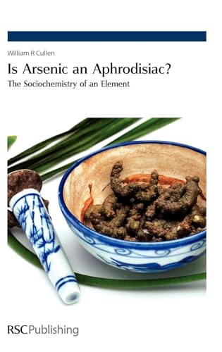 Stock image for IS ARSENIC AN APHRODISIAC? THE SOCIOCHEMISTRY OF AN ELEMENT for sale by Second Story Books, ABAA