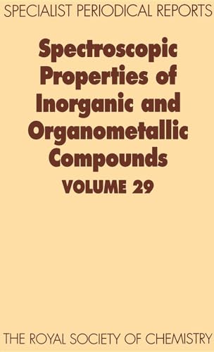 Spectroscopic Properties of Inorganic and Organometallic Compounds, Volume 29: A Review of the Li...