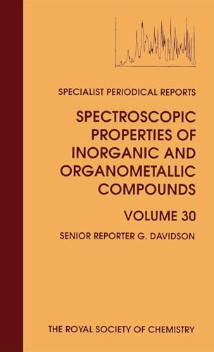 Stock image for Spectroscopic Properties of Inorganic and Organometallic Compounds: Vol 30 for sale by Revaluation Books