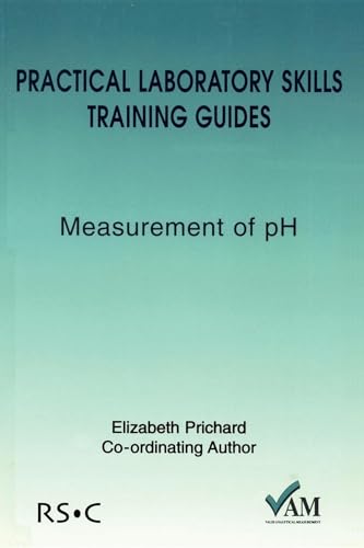 Stock image for Practical Laboratory Skills Training Guides: Measurement of pH (Valid Analytical Measurement) for sale by Lucky's Textbooks