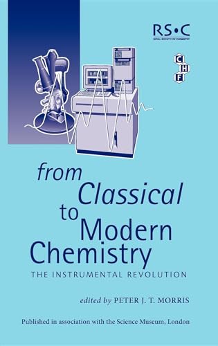 Beispielbild fr From Classical to Modern Chemistry: The Instrumental Revolution zum Verkauf von Mainly Books