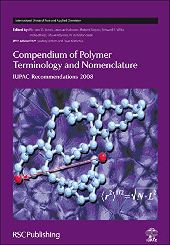 COMPENDIUM OF POLYMER TERMINOLOGY AND NOMENCLATURE: IUPAC RECOMMENDATIONS 2008 (INTERNATIONAL UNI...