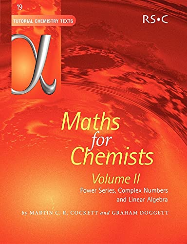 Stock image for Maths for Chemists: Volume 2 Power Series, Complex Numbers and Linear Algebra: Volume 19 (Tutorial Chemistry Texts) for sale by WorldofBooks