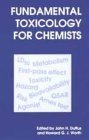 Stock image for Fundamental Toxicology for Chemists for sale by Better World Books Ltd