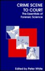 Imagen de archivo de Crime Scene to Court: The Essentials of Forensic Science a la venta por WorldofBooks