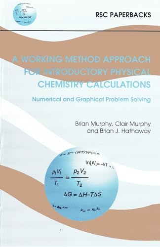 A Working Method Approach for Introductory Physical Chemistry Calculations (RSC Paperbacks) (9780854045532) by Hathaway, Brian J; Murphy, Clair; Murphy, Brian