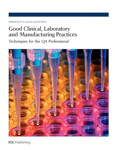 GOOD CLINICAL LABORATORY AND MANUFACTURING PRACTICES TECHNIQUES FOR THE QA PROFFESSIONAL