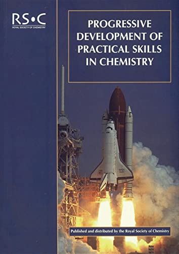Stock image for Progressive Development of Practical Skills in Chemistry: A Guide to Early-Undergraduate Experimental Work for sale by WeSavings LLC