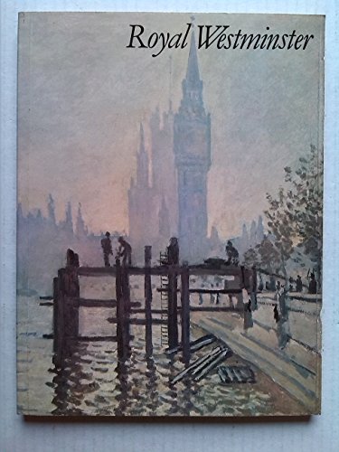 Stock image for Royal Westminster: History of Westminster Through Its Royal Connections for sale by Reuseabook