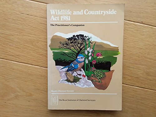 The Wildlife and Countryside Act, 1981: The Practitioner's Companion