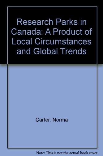Research Parks in Canada: A Product of Local Circumstances and Global Trends (9780854067411) by Carter, Norma