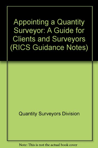 Stock image for Appointing a Quantity Surveyor: A Guide for Clients and Surveyors (RICS Guidance Notes) for sale by MusicMagpie