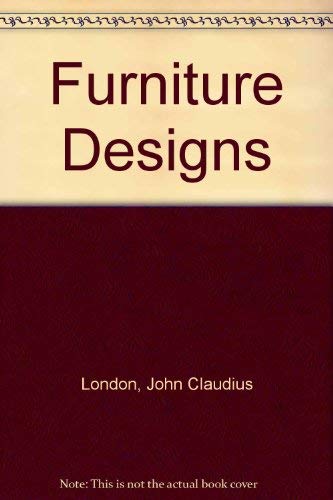 Imagen de archivo de Loudon's Furniture Designs From Loudon's Encyclopaedia of Cottage, Farm and Villa Archtiecture and Fruniture a la venta por RZabasBooks