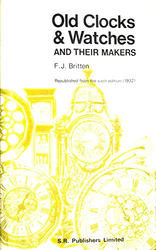 Beispielbild fr OLD CLOCKS AND WATCHES AND THEIR MAKERS. zum Verkauf von Cambridge Rare Books