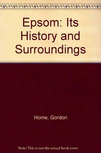 EPSOM: Its History & Its Surroundings