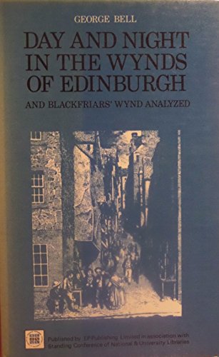 Beispielbild fr Day and Night in the Wynds of Edinburgh and Blackfriar's Wynd Analyzed zum Verkauf von Tweedside Books, PBFA