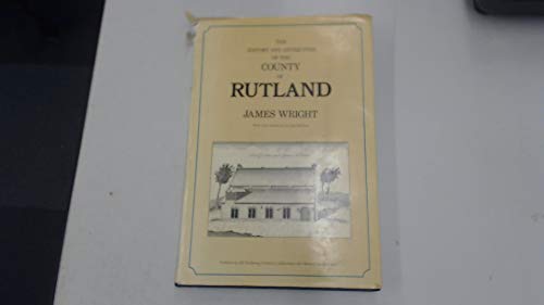 Stock image for The History and Antiquities of the County of Rutland for sale by Better World Books Ltd