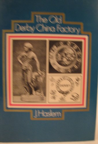 Stock image for The Old Derby China Factory: The Workmen and Their Productions; Containing Biographical Sketches of the Chief Artist Workmen, the Various Marks Used, Fac-Similes Copied from the Old Derby Pattern Books, the Original Price List of More than 400 Figures and for sale by W. Lamm