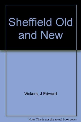 Stock image for Sheffield Old and New for sale by Antiquarius Booksellers