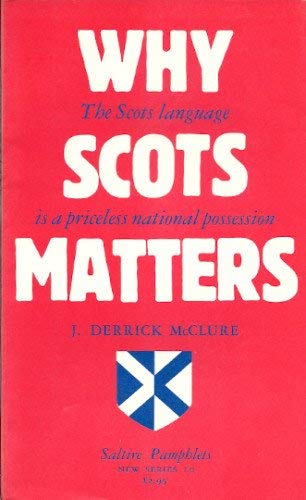Why Scots Matters (Saltire Pamphlets) (9780854110391) by McClure, J. Derrick